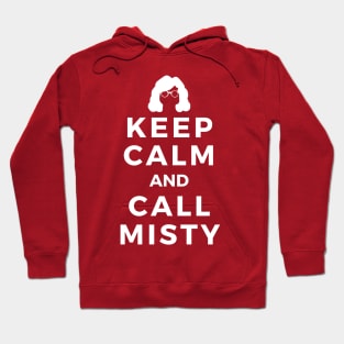 Keep Calm and Call Misty Hoodie